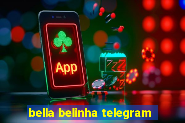 bella belinha telegram